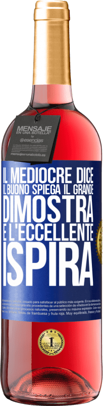 29,95 € Spedizione Gratuita | Vino rosato Edizione ROSÉ Il mediocre dice, il buono spiega, il grande dimostra e l'eccellente ispira Etichetta Blu. Etichetta personalizzabile Vino giovane Raccogliere 2024 Tempranillo