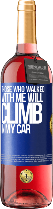 29,95 € Free Shipping | Rosé Wine ROSÉ Edition Those who walked with me will climb in my car Blue Label. Customizable label Young wine Harvest 2023 Tempranillo