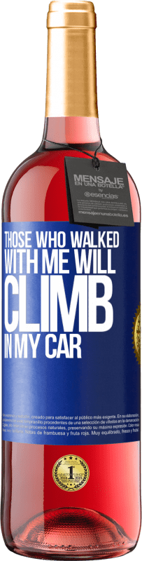 29,95 € Free Shipping | Rosé Wine ROSÉ Edition Those who walked with me will climb in my car Blue Label. Customizable label Young wine Harvest 2024 Tempranillo