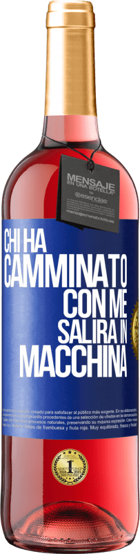 29,95 € Spedizione Gratuita | Vino rosato Edizione ROSÉ Chi ha camminato con me salirà in macchina Etichetta Blu. Etichetta personalizzabile Vino giovane Raccogliere 2023 Tempranillo