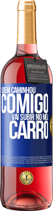 29,95 € Envio grátis | Vinho rosé Edição ROSÉ Quem caminhou comigo vai subir no meu carro Etiqueta Azul. Etiqueta personalizável Vinho jovem Colheita 2024 Tempranillo