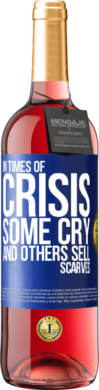 29,95 € Free Shipping | Rosé Wine ROSÉ Edition In times of crisis, some cry and others sell scarves Blue Label. Customizable label Young wine Harvest 2024 Tempranillo