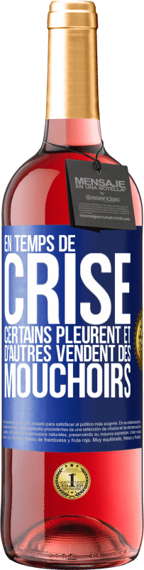 29,95 € Envoi gratuit | Vin rosé Édition ROSÉ En temps de crise certains pleurent et d'autres vendent des mouchoirs Étiquette Bleue. Étiquette personnalisable Vin jeune Récolte 2024 Tempranillo