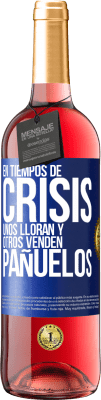 29,95 € Envío gratis | Vino Rosado Edición ROSÉ En tiempos de crisis, unos lloran y otros venden pañuelos Etiqueta Azul. Etiqueta personalizable Vino joven Cosecha 2024 Tempranillo