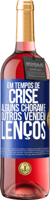 29,95 € Envio grátis | Vinho rosé Edição ROSÉ Em tempos de crise, alguns choram e outros vendem lenços Etiqueta Azul. Etiqueta personalizável Vinho jovem Colheita 2024 Tempranillo