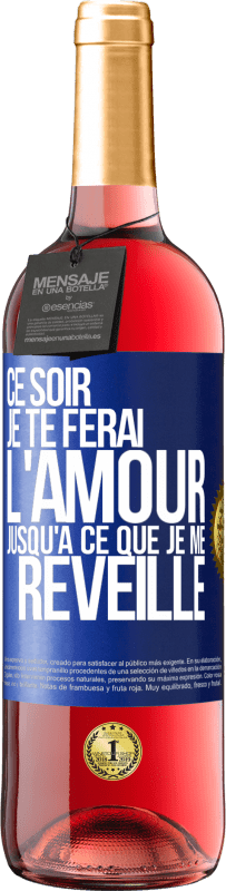 29,95 € Envoi gratuit | Vin rosé Édition ROSÉ Ce soir je te ferai l'amour jusqu'à ce que je me réveille Étiquette Bleue. Étiquette personnalisable Vin jeune Récolte 2024 Tempranillo