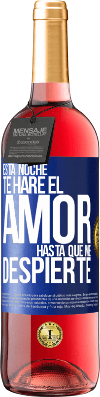 29,95 € Envío gratis | Vino Rosado Edición ROSÉ Esta noche te haré el amor hasta que me despierte Etiqueta Azul. Etiqueta personalizable Vino joven Cosecha 2024 Tempranillo