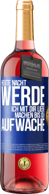 29,95 € Kostenloser Versand | Roséwein ROSÉ Ausgabe Heute Nacht werde ich mit dir Liebe machen bis ich aufwache Blaue Markierung. Anpassbares Etikett Junger Wein Ernte 2025 Tempranillo