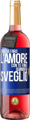 29,95 € Spedizione Gratuita | Vino rosato Edizione ROSÉ Stasera farò l'amore con te fino a quando mi sveglio Etichetta Blu. Etichetta personalizzabile Vino giovane Raccogliere 2024 Tempranillo