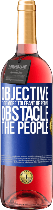 29,95 € Free Shipping | Rosé Wine ROSÉ Edition Objective: to be more tolerant of people. Obstacle: the people Blue Label. Customizable label Young wine Harvest 2023 Tempranillo