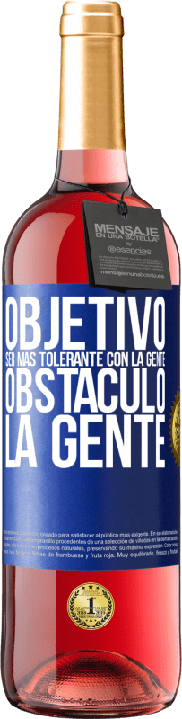 29,95 € Envío gratis | Vino Rosado Edición ROSÉ Objetivo: ser más tolerante con la gente. Obstáculo: la gente Etiqueta Azul. Etiqueta personalizable Vino joven Cosecha 2024 Tempranillo