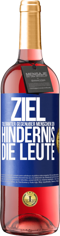 29,95 € Kostenloser Versand | Roséwein ROSÉ Ausgabe Ziel: toleranter gegenüber Menschen sein. Hindernis: die Leute Blaue Markierung. Anpassbares Etikett Junger Wein Ernte 2024 Tempranillo