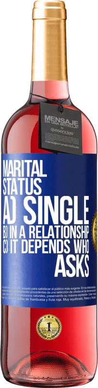 29,95 € Free Shipping | Rosé Wine ROSÉ Edition Marital status: a) Single b) In a relationship c) It depends who asks Blue Label. Customizable label Young wine Harvest 2024 Tempranillo