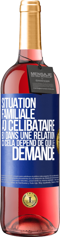 29,95 € Envoi gratuit | Vin rosé Édition ROSÉ Situation familiale: a) célibataire b) Dans une relation c) Cela dépend de qui le demande Étiquette Bleue. Étiquette personnalisable Vin jeune Récolte 2024 Tempranillo