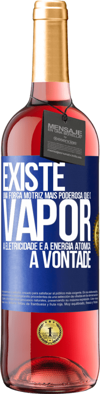 29,95 € Envio grátis | Vinho rosé Edição ROSÉ Existe uma força motriz mais poderosa que o vapor, a eletricidade e a energia atômica: a vontade Etiqueta Azul. Etiqueta personalizável Vinho jovem Colheita 2024 Tempranillo