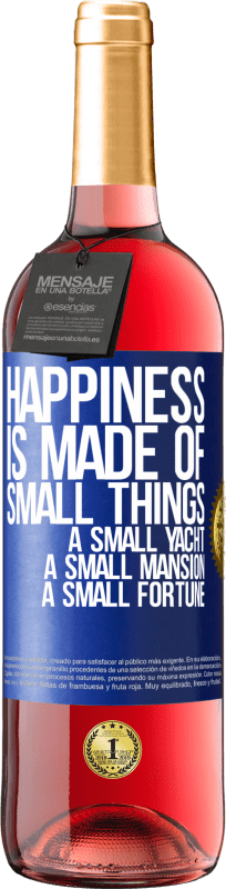 29,95 € Free Shipping | Rosé Wine ROSÉ Edition Happiness is made of small things: a small yacht, a small mansion, a small fortune Blue Label. Customizable label Young wine Harvest 2024 Tempranillo