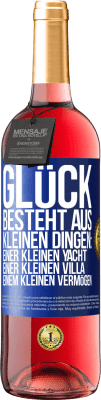 29,95 € Kostenloser Versand | Roséwein ROSÉ Ausgabe Glück besteht aus kleinen Dingen: einer kleinen Yacht, einer kleinen Villa, einem kleinen Vermögen Blaue Markierung. Anpassbares Etikett Junger Wein Ernte 2023 Tempranillo