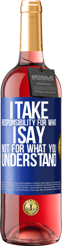 29,95 € Free Shipping | Rosé Wine ROSÉ Edition I take responsibility for what I say, not for what you understand Blue Label. Customizable label Young wine Harvest 2024 Tempranillo