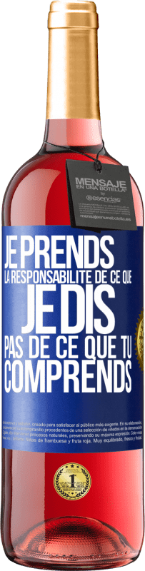 29,95 € Envoi gratuit | Vin rosé Édition ROSÉ Je prends la responsabilité de ce que je dis, pas de ce que tu comprends Étiquette Bleue. Étiquette personnalisable Vin jeune Récolte 2024 Tempranillo