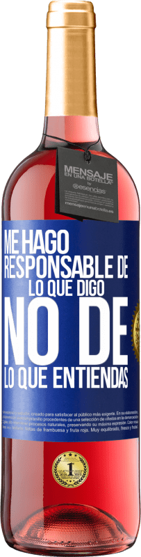 29,95 € Envío gratis | Vino Rosado Edición ROSÉ Me hago responsable de lo que digo, no de lo que entiendas Etiqueta Azul. Etiqueta personalizable Vino joven Cosecha 2024 Tempranillo