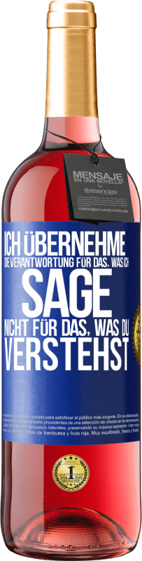 29,95 € Kostenloser Versand | Roséwein ROSÉ Ausgabe Ich übernehme die Verantwortung für das, was ich sage, nicht für das, was du verstehst Blaue Markierung. Anpassbares Etikett Junger Wein Ernte 2024 Tempranillo