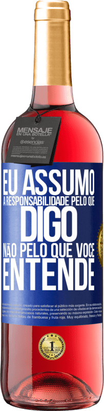 29,95 € Envio grátis | Vinho rosé Edição ROSÉ Eu assumo a responsabilidade pelo que digo, não pelo que você entende Etiqueta Azul. Etiqueta personalizável Vinho jovem Colheita 2024 Tempranillo