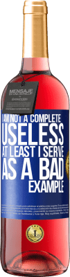 29,95 € Free Shipping | Rosé Wine ROSÉ Edition I am not a complete useless ... At least I serve as a bad example Blue Label. Customizable label Young wine Harvest 2024 Tempranillo
