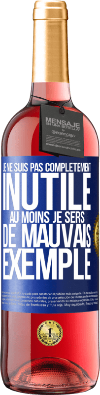 29,95 € Envoi gratuit | Vin rosé Édition ROSÉ Je ne suis pas complètement inutile. Au moins je sers de mauvais exemple Étiquette Bleue. Étiquette personnalisable Vin jeune Récolte 2024 Tempranillo