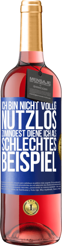 29,95 € Kostenloser Versand | Roséwein ROSÉ Ausgabe Ich bin nicht völlig nutzlos. Zumindest diene ich als schlechtes Beispiel Blaue Markierung. Anpassbares Etikett Junger Wein Ernte 2024 Tempranillo