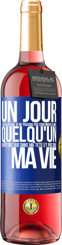 29,95 € Envoi gratuit | Vin rosé Édition ROSÉ Un jour, j'ai réalisé que je ne pouvais pas continuer à aimer quelqu'un qui n'était que dans ma tête et pas dans ma vie Étiquette Bleue. Étiquette personnalisable Vin jeune Récolte 2024 Tempranillo