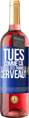 29,95 € Envoi gratuit | Vin rosé Édition ROSÉ Tu es comme ça ou tu as des pannes de cerveau? Étiquette Bleue. Étiquette personnalisable Vin jeune Récolte 2024 Tempranillo