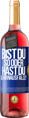 29,95 € Kostenloser Versand | Roséwein ROSÉ Ausgabe Bist du so oder hast du Gehirnausfälle? Blaue Markierung. Anpassbares Etikett Junger Wein Ernte 2024 Tempranillo