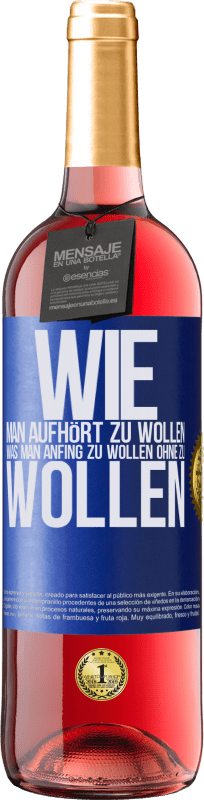 29,95 € Kostenloser Versand | Roséwein ROSÉ Ausgabe Wie man aufhört zu wollen, was man anfing zu wollen, ohne zu wollen Blaue Markierung. Anpassbares Etikett Junger Wein Ernte 2024 Tempranillo