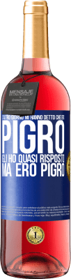 29,95 € Spedizione Gratuita | Vino rosato Edizione ROSÉ L'altro giorno mi hanno detto che ero pigro, gli ho quasi risposto, ma ero pigro Etichetta Blu. Etichetta personalizzabile Vino giovane Raccogliere 2025 Tempranillo