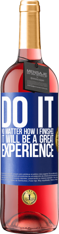 29,95 € Free Shipping | Rosé Wine ROSÉ Edition Do it, no matter how I finished, it will be a great experience Blue Label. Customizable label Young wine Harvest 2024 Tempranillo