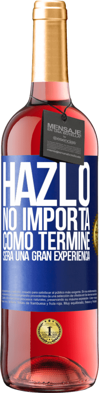 29,95 € Envío gratis | Vino Rosado Edición ROSÉ Hazlo, no importa como terminé, será una gran experiencia Etiqueta Azul. Etiqueta personalizable Vino joven Cosecha 2023 Tempranillo