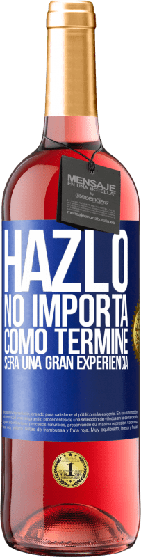 29,95 € Envío gratis | Vino Rosado Edición ROSÉ Hazlo, no importa como terminé, será una gran experiencia Etiqueta Azul. Etiqueta personalizable Vino joven Cosecha 2024 Tempranillo