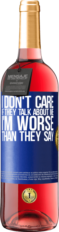 29,95 € Free Shipping | Rosé Wine ROSÉ Edition I don't care if they talk about me, total I'm worse than they say Blue Label. Customizable label Young wine Harvest 2024 Tempranillo