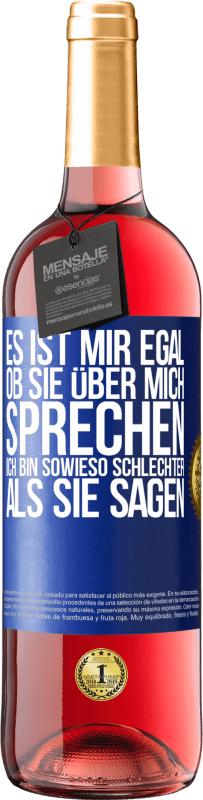 29,95 € Kostenloser Versand | Roséwein ROSÉ Ausgabe Es ist mir egal, ob sie über mich sprechen. Ich bin sowieso schlechter als sie sagen Blaue Markierung. Anpassbares Etikett Junger Wein Ernte 2024 Tempranillo