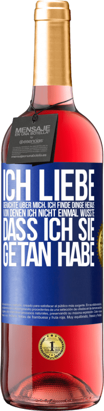 29,95 € Kostenloser Versand | Roséwein ROSÉ Ausgabe Ich liebe Gerüchte über mich, ich finde Dinge heraus, von denen ich nicht einmal wusste, dass ich sie getan habe Blaue Markierung. Anpassbares Etikett Junger Wein Ernte 2024 Tempranillo