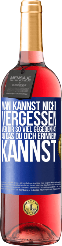 29,95 € Kostenloser Versand | Roséwein ROSÉ Ausgabe Man kannst nicht vergessen, wer dir so viel gegeben hat, an das du dich erinnern kannst Blaue Markierung. Anpassbares Etikett Junger Wein Ernte 2024 Tempranillo