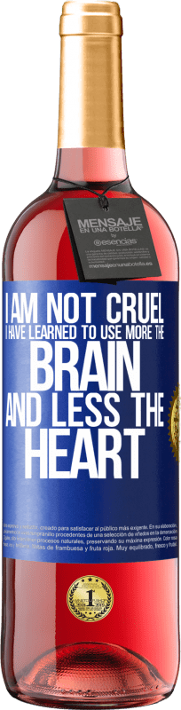 29,95 € Free Shipping | Rosé Wine ROSÉ Edition I am not cruel, I have learned to use more the brain and less the heart Blue Label. Customizable label Young wine Harvest 2023 Tempranillo