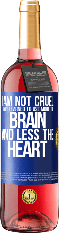 29,95 € Free Shipping | Rosé Wine ROSÉ Edition I am not cruel, I have learned to use more the brain and less the heart Blue Label. Customizable label Young wine Harvest 2024 Tempranillo