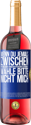 29,95 € Kostenloser Versand | Roséwein ROSÉ Ausgabe Wenn du jemals zwischen mir und einer anderen Person schwankst, wähle bitte nicht mich Blaue Markierung. Anpassbares Etikett Junger Wein Ernte 2023 Tempranillo