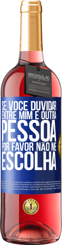 29,95 € Envio grátis | Vinho rosé Edição ROSÉ Se você duvidar entre mim e outra pessoa, por favor, não me escolha Etiqueta Azul. Etiqueta personalizável Vinho jovem Colheita 2024 Tempranillo