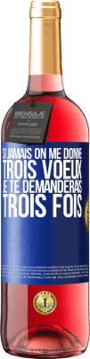 29,95 € Envoi gratuit | Vin rosé Édition ROSÉ Si jamais on me donne trois voeux, je te demanderais trois fois Étiquette Bleue. Étiquette personnalisable Vin jeune Récolte 2024 Tempranillo