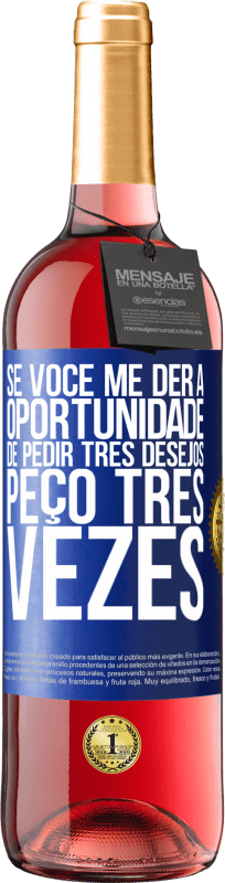 29,95 € Envio grátis | Vinho rosé Edição ROSÉ Se você me der a oportunidade de pedir três desejos, peço três vezes Etiqueta Azul. Etiqueta personalizável Vinho jovem Colheita 2024 Tempranillo