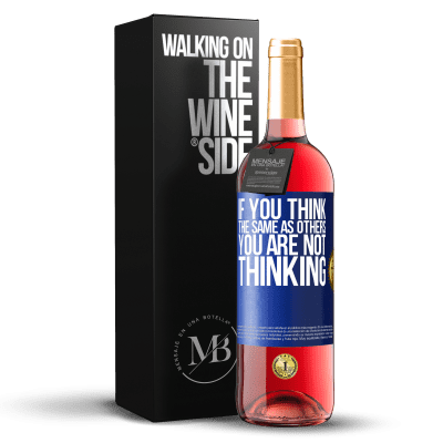 «If you think the same as others, you are not thinking» ROSÉ Edition