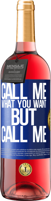 29,95 € Free Shipping | Rosé Wine ROSÉ Edition Call me what you want, but call me Blue Label. Customizable label Young wine Harvest 2023 Tempranillo