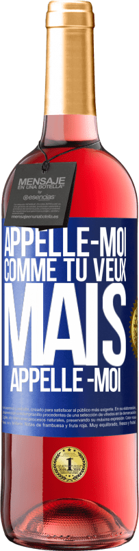 29,95 € Envoi gratuit | Vin rosé Édition ROSÉ Appelle -moi comme tu veux, mais appelle -moi Étiquette Bleue. Étiquette personnalisable Vin jeune Récolte 2024 Tempranillo